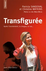 Transfigurée : après l'avortement, la drogue, la rue... - Patricia Sandoval