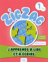 Zigzag 1, A1.1 : j'apprends à lire et à écrire : français de scolarisation - Hélène Vanthier