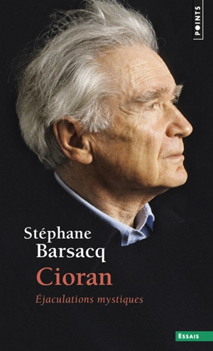 Cioran : éjaculations mystiques - Stéphane Barsacq