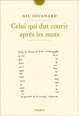 Celui qui dut courir après les mots : variations sur un thème récurrent : puzzle romanesque - Gil Jouanard