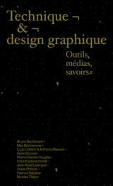 Technique et design graphique : outils, médias, savoirs