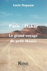 Paris-Dakar : le grand voyage de petit Mouss : théâtre jeune public - Lucie Depauw