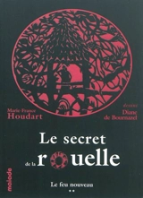 Le secret de la rouelle ou L'incroyable voyage dans le temps de deux enfants. Vol. 2. Le feu nouveau - Marie-France Houdart