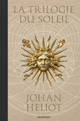 La trilogie du Soleil : intégrale - Johan Heliot