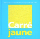 Carré jaune : un livre pop-up pour les enfants de tous les âges - David A. Carter