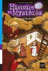 Histoire et mystères. Vol. 7. Le secret du druide - Renée Holler