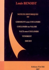 Notices historiques et statistiques : Coulombs, Vaux-sous-Coulombs, Germigny-sous-Coulombs, Bendrest, Dhuisy - Louis Benoist