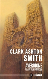 Intégrale Clark Ashton Smith. Vol. 2. Averoigne & autres mondes - Clark Ashton Smith