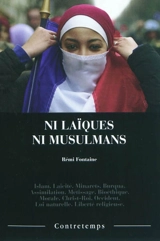 Ni laïques ni musulmans : islam, laïcité, minarets, burqua, assimilation, métissage, bioéthique, morale, Christ-roi, Occident, loi naturelle, liberté religieuse - Rémi Fontaine