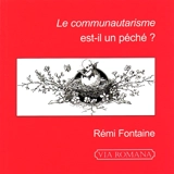 Le communautarisme est-il un péché ? - Rémi Fontaine