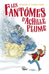 Les fantômes d'Achille Plume - Florian Ferrier