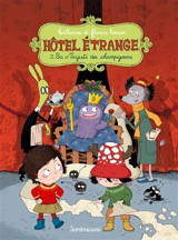 Hôtel étrange. Vol. 3. Sa majesté des champignons - Florian Ferrier