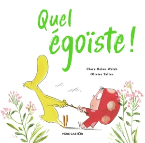 Quel égoïste ! - Clare Helen Welsh