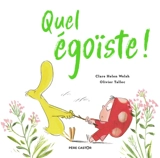 Quel égoïste ! - Clare Helen Welsh