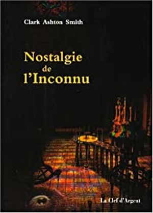 Nostalgie de l'inconnu - Clark Ashton Smith
