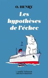 Les hypothèses de l'échec. O. Henry, nous voilà ! - O. Henry