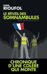 Le réveil des somnambules : bloc-notes 2018-2019 : chronique d'une colère qui monte - Ivan Rioufol