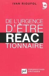 De l'urgence d'être réactionnaire - Ivan Rioufol