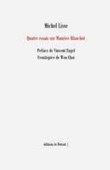 Quatre essais sur Maurice Blanchot - Michel Lisse