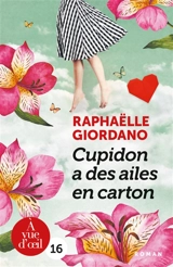 Cupidon a des ailes en carton - Raphaëlle Giordano