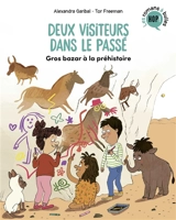 Deux visiteurs dans le passé. Gros bazar à la préhistoire - Alexandra Garibal