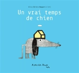 Un vrai temps de chien : pense-bête - Alice Brière-Haquet