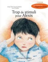 Trop de stimuli pour Alexis : une histoire sur... l'hypersensibilité - Sonya Côté