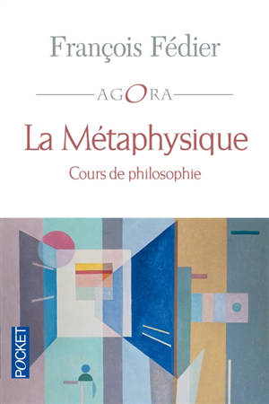 La métaphysique : cours de philosophie - François Fédier