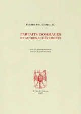 Parfaits dommages et autres achèvements - Pierre Peuchmaurd