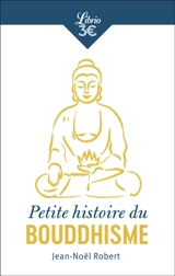 Petite histoire du bouddhisme : religion, cultures et identités - Jean-Noël Robert