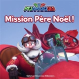 Pyjamasques. Vol. 27. Mission Père Noël ! - Gustav Paulin