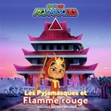 Pyjamasques. Vol. 23. Les Pyjamasques et Flamme rouge - Gustav Paulin
