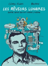 Les rêveurs lunaires : quatre génies qui ont changé l'histoire - Cédric Villani