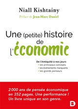 Une (petite) histoire de l'économie : de l'Antiquité à nos jours : les principaux concepts, les événements marquants, les grands penseurs - Niall Kishtainy