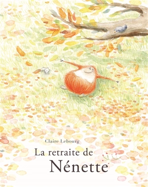 La retraite de Nénette - Claire Lebourg