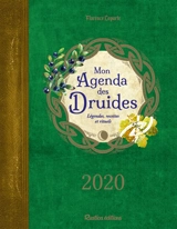 Mon agenda des druides 2020 : légendes, recettes et rituels de la tradition celtique - Florence Laporte