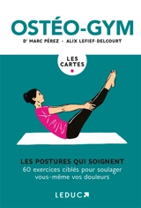 Coffret ostéo-gym, les cartes : les postures qui soignent : 60 exercices ciblés pour soulager vous-même vos douleurs - Marc Pérez