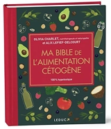 Ma bible de l'alimentation cétogène : 100 % hypotoxique - Olivia Charlet