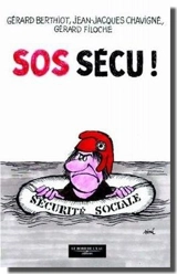 SOS Sécu ! : casser ou sauver la Sécu ? - Gérard Filoche