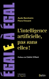 L'intelligence artificielle, pas sans elles ! : faire de l'IA un levier pour l'égalité - Aude Bernheim