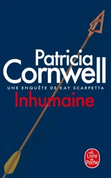 Une enquête de Kay Scarpetta. Inhumaine - Patricia Cornwell