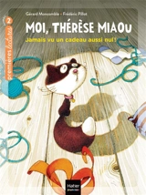 Moi, Thérèse Miaou. Vol. 1. Jamais vu un cadeau aussi nul ! - Gérard Moncomble