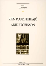 Rien pour Pehuajo. Adieu Robinson - Julio Cortazar