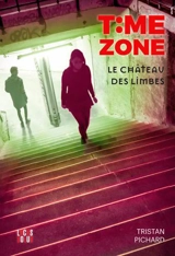 Time zone. Vol. 3. Le château des limbes - Tristan Pichard