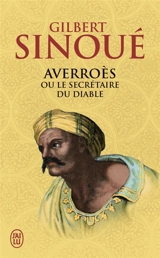 Averroès ou Le secrétaire du diable - Gilbert Sinoué