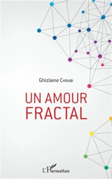 Un amour fractal - Ghizlaine Chraibi