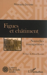 Figues et châtiment : nouvelles mazaganaises - Mustapha Jmahri