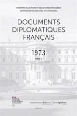 Documents diplomatiques français : 1973. Vol. 2. 1er juillet-31 décembre - France. Ministère de l'Europe et des affaires étrangères
