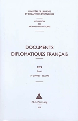 Documents diplomatiques français : 1973. Vol. 1. 1er janvier-30 juin - France. Ministère de l'Europe et des affaires étrangères