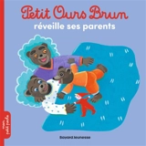 Petit Ours Brun réveille ses parents - Marie Aubinais
